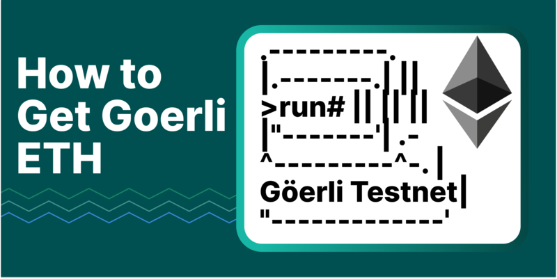What is the Goerli Testnet and How to Get Goerli ETH 