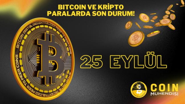 Bitcoin ve Kripto Paralarda Son Durum! – 25 Eylül