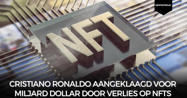 Cristiano Ronaldo aangeklaagd voor miljard dollar door verlies op NFTs