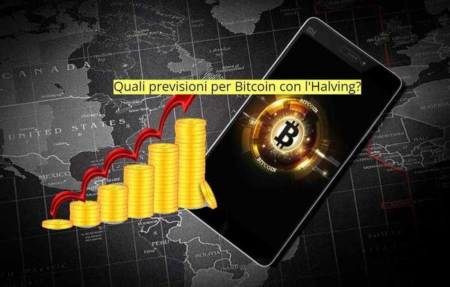 Halving Bitcoin 2024: quali previsioni sui prezzi? Ecco dove arriveranno