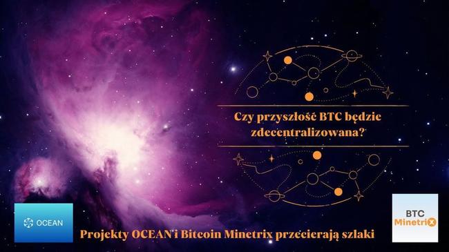 Czy przyszłość BTC będzie zdecentralizowana? Projekty OCEAN i Bitcoin Minetrix przecierają szlaki