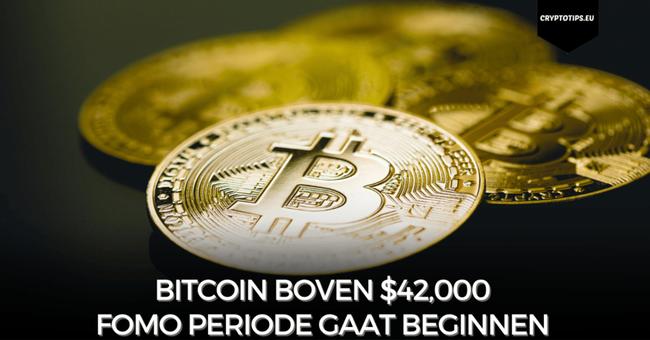 Bitcoin boven $42,000 – FOMO periode gaat beginnen