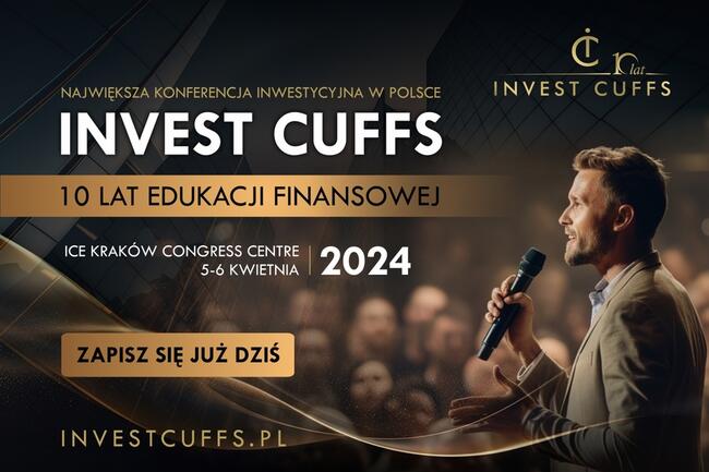 Dowiedz się jak inwestują najlepsi! Darmowa konferencja Invest Cuffs 2024 już 5-6 kwietnia