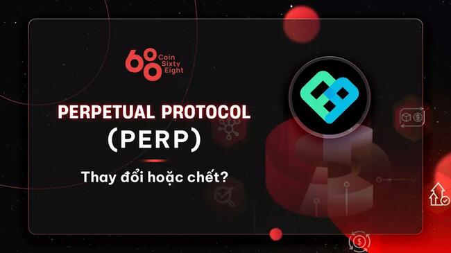 Tokenomics Research #15: Perpetual Protocol (PERP) - Thay đổi hoặc chết?