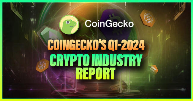 Coingecko’s Q1-2024 Crypto Industry Report