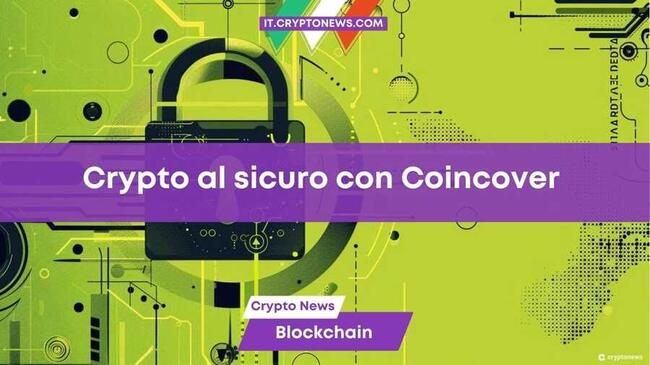 Coincover ha ideato un nuovo sistema di protezione per gli asset crypto