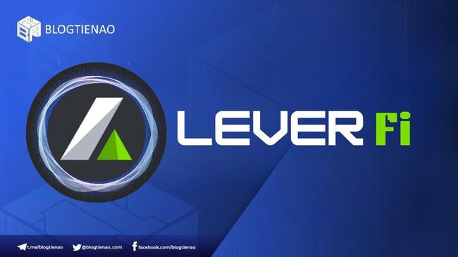 LeverFi (LEVER) là gì? Tổng quan dự án LeverFi và token LEVER
