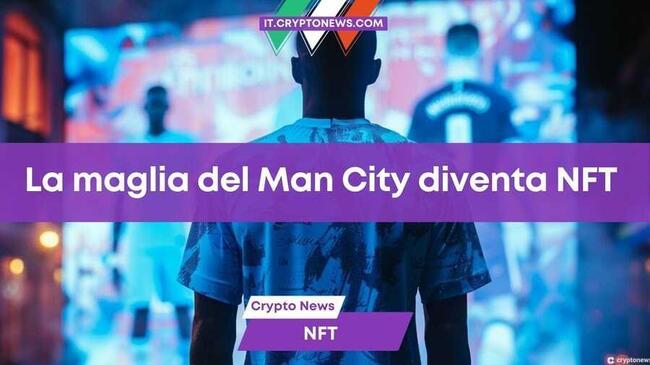 OKX stringe una partnership con il Manchester City per realizzare maglie commemorative NFT
