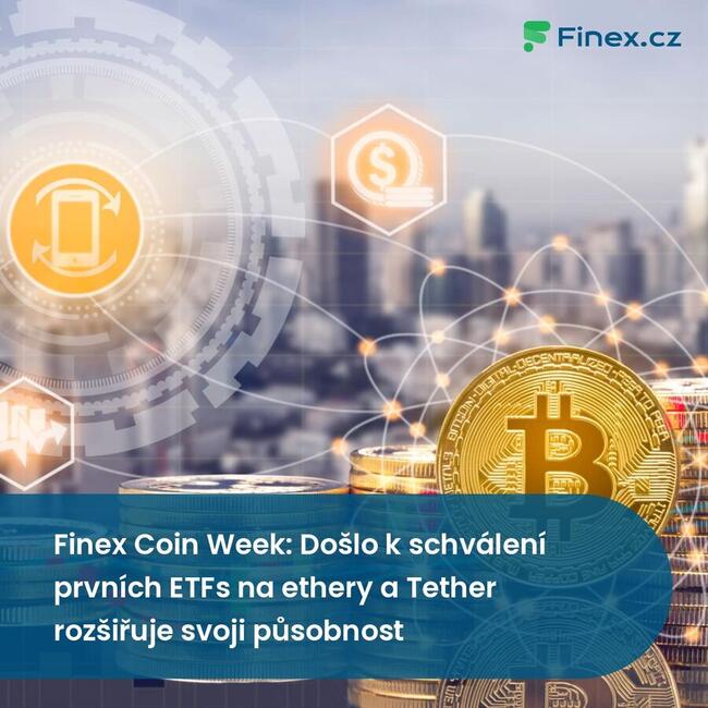 Finex Coin Week: Došlo k schválení prvních ETFs na ethery a Tether rozšiřuje svoji působnost