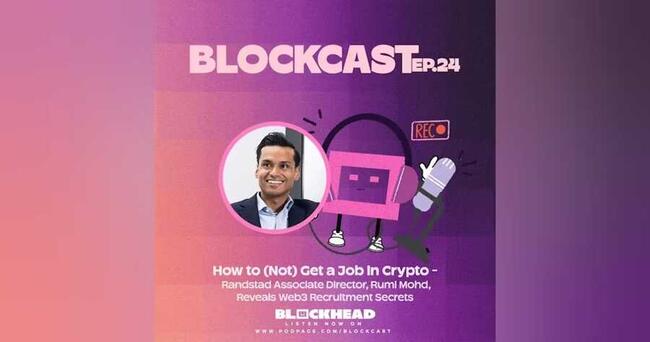 Blockcast EP 24 | How to (Not) Get a Job in Crypto - Randstad Associate Director, Rumi Mohd, Reveals Web3 Recruitment Secrets