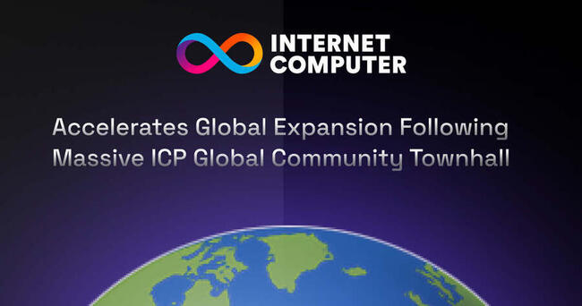 Internet Computer Accelerates Global Expansion Following Massive ICP Global Community Townhall