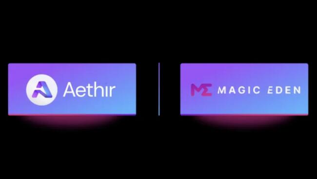 Aethir 與 Magic Eden 達成合作，將攜手構建統一遊戲生態系統