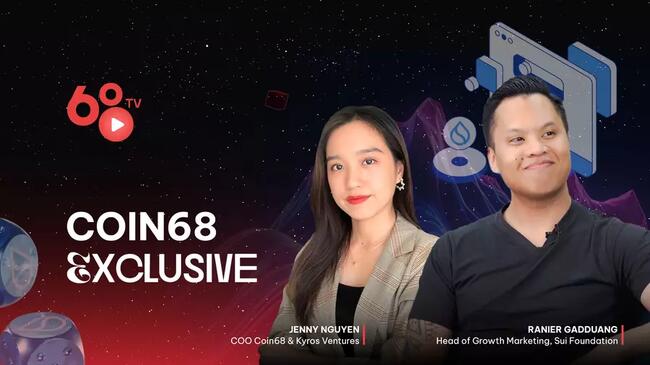 Coin68 Exclusive: Ranier Gadduang (Head of Growth, Sui Foundation) - Xây dựng blockchain cho hàng tỷ người