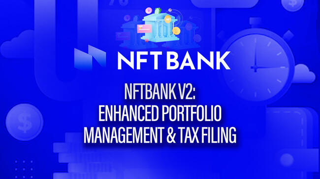 NFTBank Launches V2 To Enhance NFT Portfolio Management