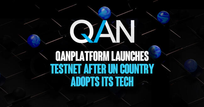 QANplatform Launches Testnet After UN Country Adopts Its Tech