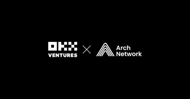 OKX Ventures 宣布投資比特幣原生應用平台 Arch Network