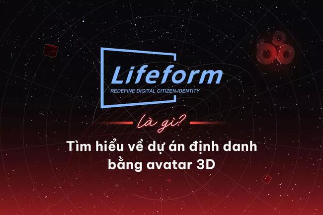 Lifeform là gì? Tìm hiểu về dự án định danh bằng avatar 3D