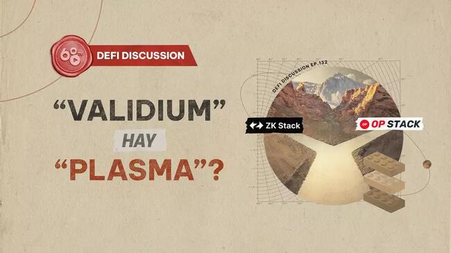 DeFi Discussion ep.132: Vì sao ZkSync "Validium" còn Optimism "Plasma"