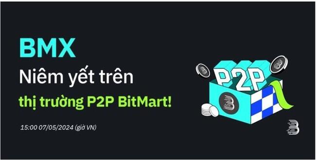 BitMart Thông Báo Niêm Yết BitMart Token (BMX) Trên Thị Trường P2P Với Mức Phí Bằng 0