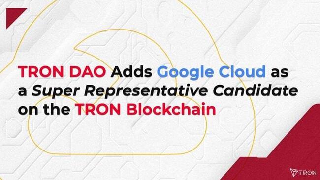 TRON DAO adds Google Cloud as a Super Representative Candidate on the TRON blockchain