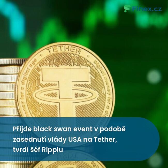 Přijde black swan event v podobě zasednutí vlády USA na Tether, tvrdí šéf Ripplu