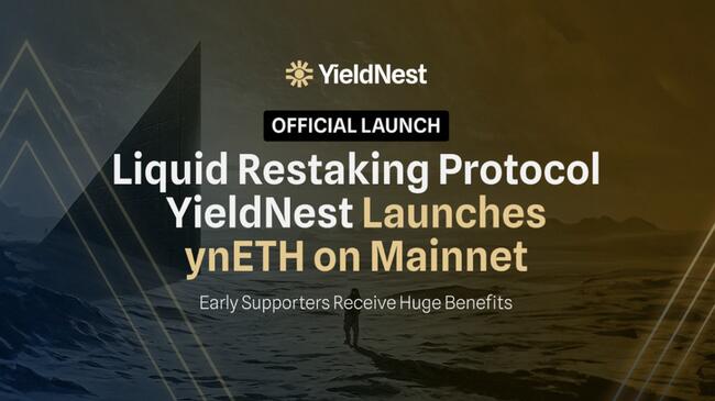 Liquid Restaking Protocol YieldNest Launches ynETH on Mainnet!