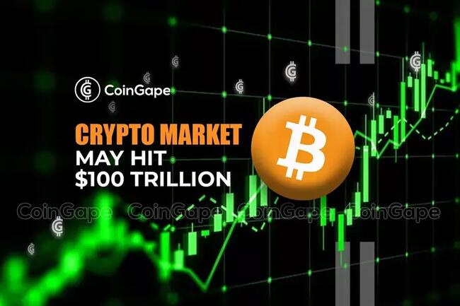 Top Reasons Cryptocurrency Market May Hit $100 Trillion