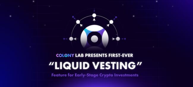 Presentación De Liquid Vesting: La Innovadora Función De Colony Lab Que Transforma La Inversión En Criptomonedas