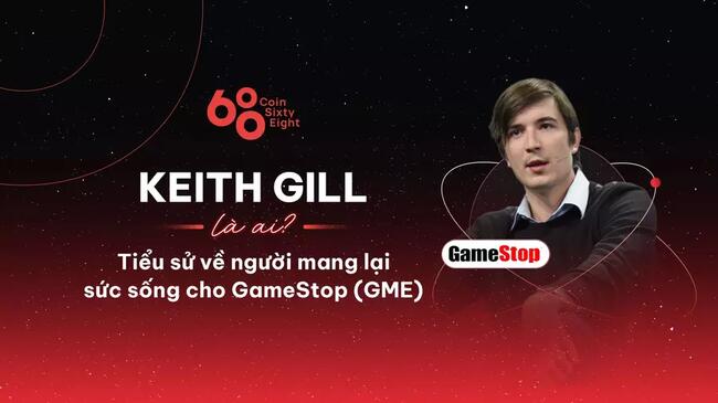 Keith Gill là ai? Tiểu sử về người mang lại sức sống cho GameStop (GME)