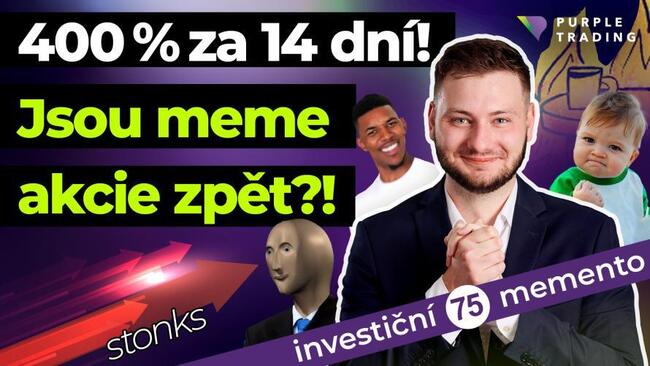 400 % za 14 dní! Jsou meme akcie zpět?! | Investiční Memento #75