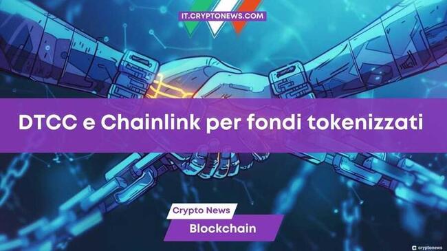 DTCC e Chainlink insieme per tokenizzare i fondi – LINK vola +20%