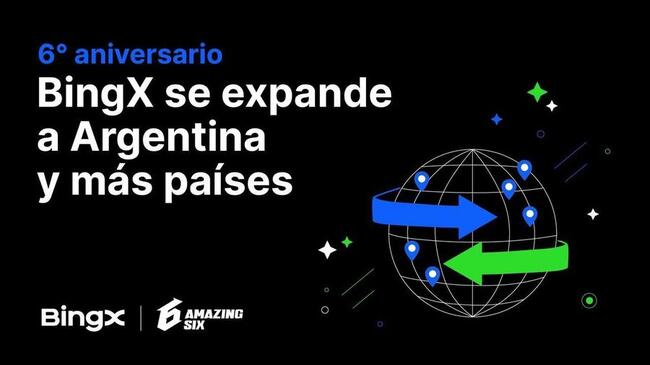 BingX celebra su sexto aniversario expandiéndose a Argentina y otros países