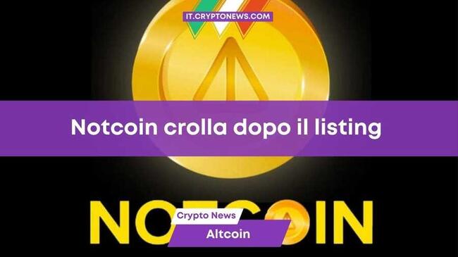 Il token Notcoin (NOT) crolla a $0,0054 dopo il listing sugli exchange