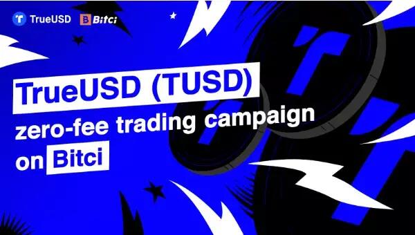 土耳其稳定币普及加速，Bitci 推出 TrueUSD（TUSD）零手续费活动