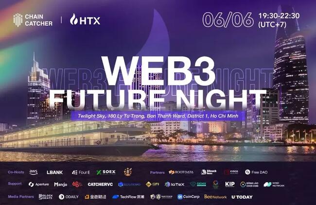 ChainCatcher 将携手 RootData 于 6 月 6 日在胡志明市开展“ Web3 未来之夜”活动