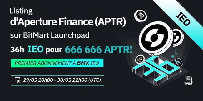 BitMart Launchpad listera Aperture Finance (APTR) dans le prochain IEO