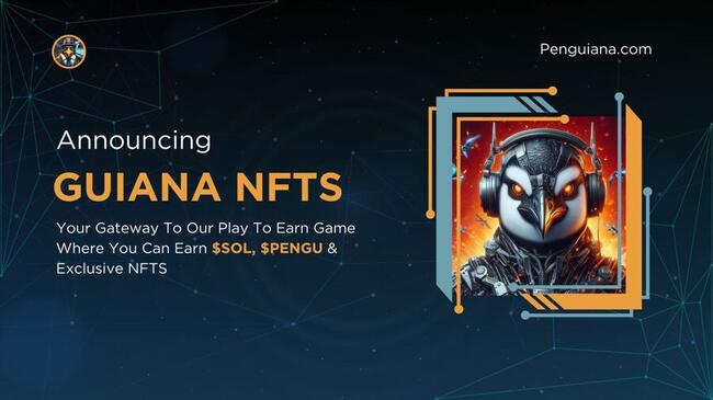 Solana’s Penguiana $PENGU Token Launch On Raydium Surpasses $1M Valuation, Sets Stage For GUIANA NFT Minting