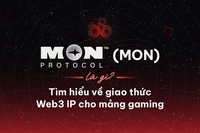 Mon Protocol (MON) là gì? Tìm hiểu về giao thức Web3 IP cho mảng gaming
