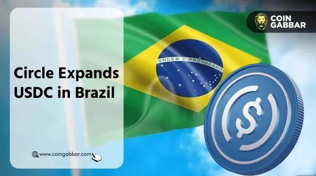 Circle Expands USDC Reach in Brazil with Major Partnerships