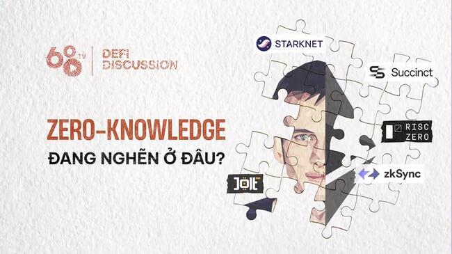 DeFi Discussion ep.129: Zero-knowledge đang nghẽn ở đâu?