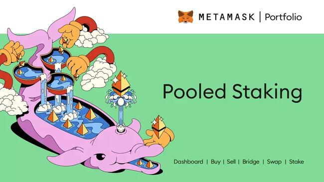 MetaMask ra mắt pool staking ETH, phù hợp cho người dùng cá nhân