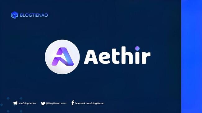 Aethir là gì? Dự án kết hợp giữa DePIN, Gaming và AI