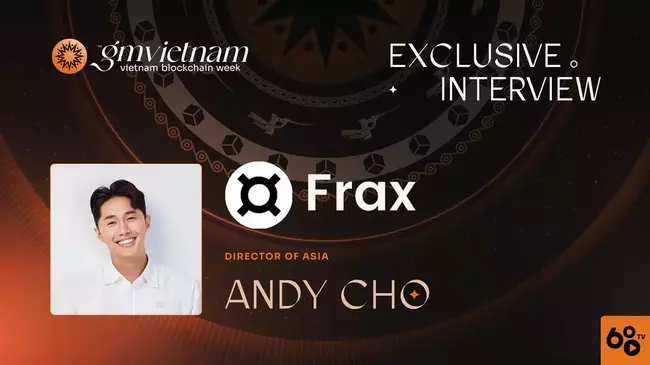 GMVN Interview | Andy Cho - Giám đốc khu vực châu Á của Frax Finance