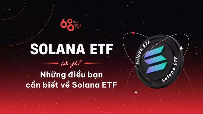 Solana ETF là gì? Những điều bạn cần biết về Solana ETF