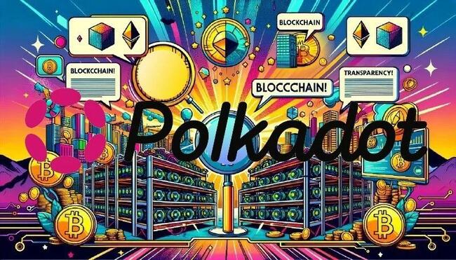 Polkadot: Independencia Financiera y Transparencia en el Ecosistema Blockchain