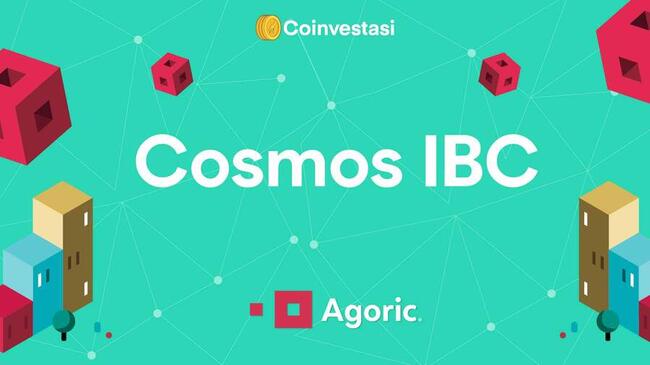 Agoric Manfaatkan Cosmos IBC untuk Tingkatkan Transfer Lintas Rantai