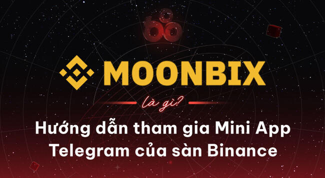 Moonbix là gì? Hướng dẫn tham gia Mini App Telegram của sàn Binance