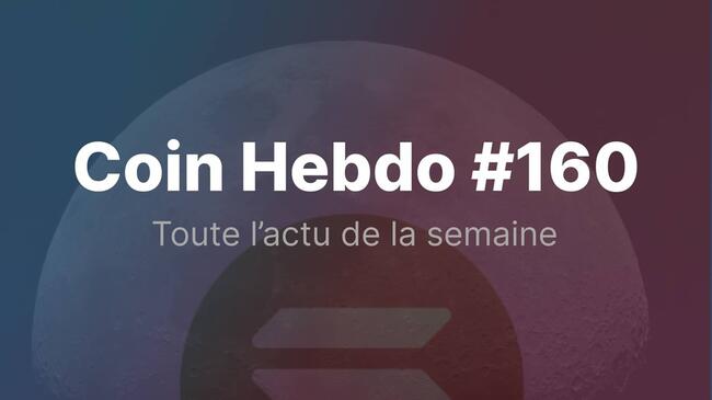 Actualités crypto de la semaine du 16 septembre 2024 : Coin Hebdo #160