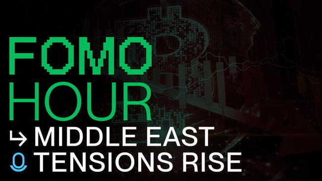 FOMO HOUR 210 - MIDDLE EAST TENSIONS RISE
