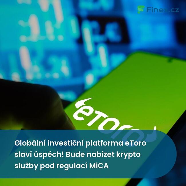 Globální investiční platforma eToro slaví úspěch! Bude nabízet krypto služby pod regulací MiCA